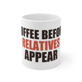 Coffee Before Relatives Appear Mug | Holiday Humor Gift
