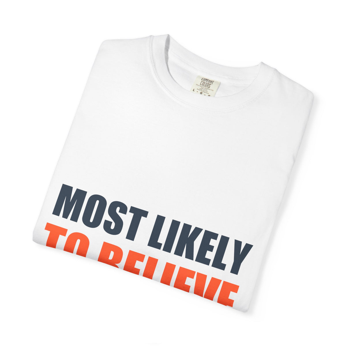 Most Likely To Believe Their Own Hype Comfort Tee | Holiday Family Matching Shirt