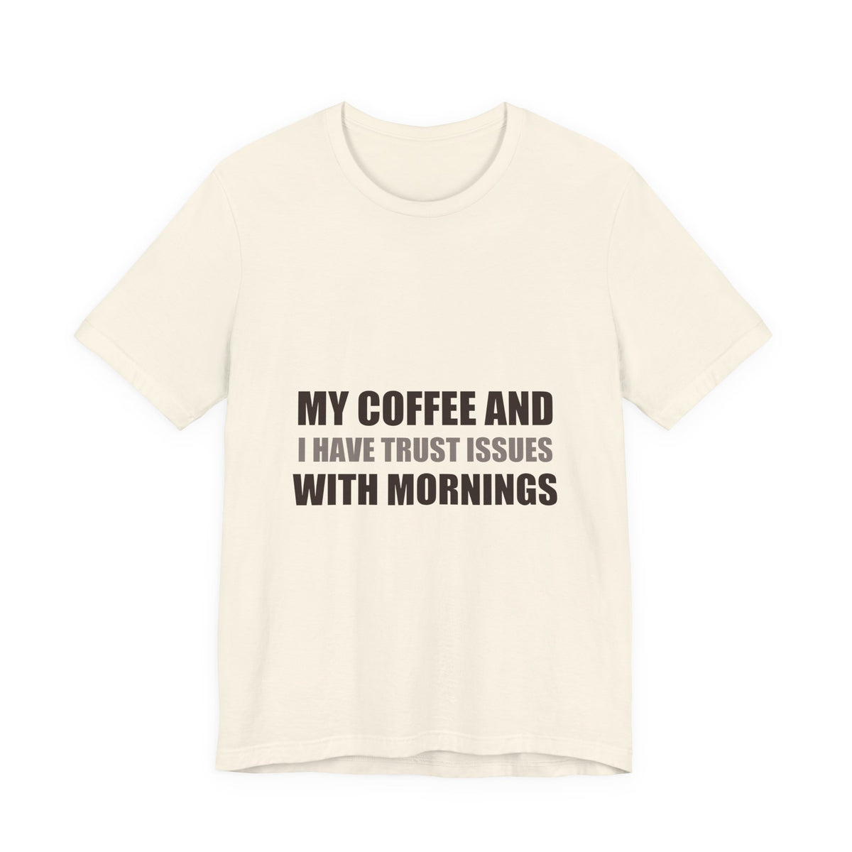 Coffee Trust Issues Tee | Funny Gift for Coffee Lovers
