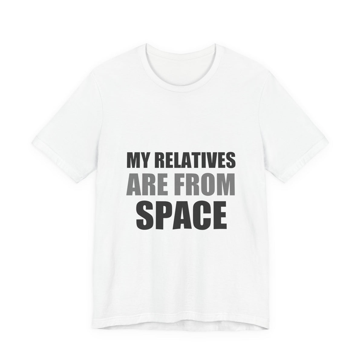 Funny Alien Tee | My Relatives Are From Space | Sarcastic Gift
