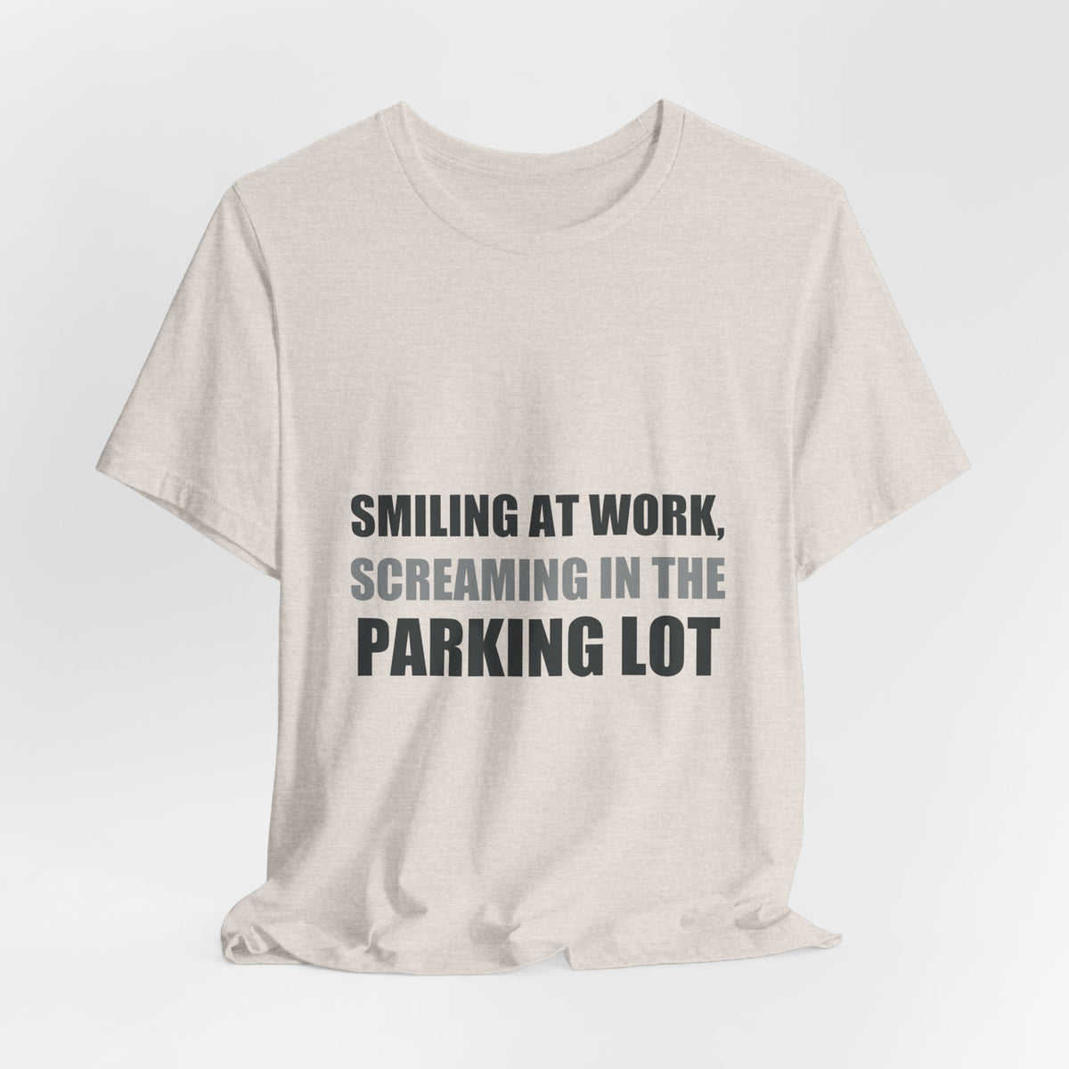 Smiling at Work Screaming in Parking Lot Tee | Millennial Humor