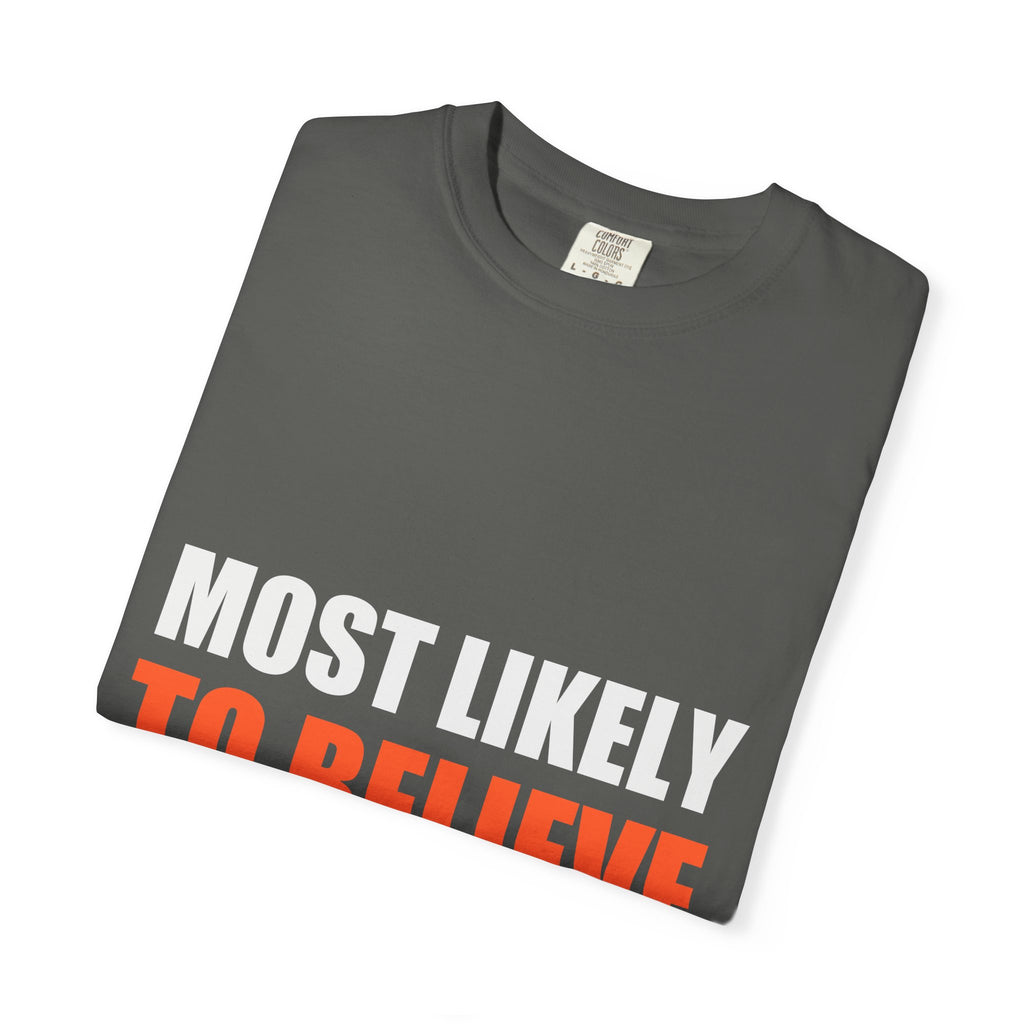 Most Likely To Believe Their Own Hype Comfort Tee | Holiday Family Matching Shirt