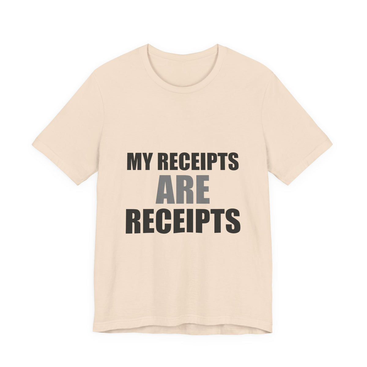 My Receipts Are Receipts Tee | Accountability Humor Shirt