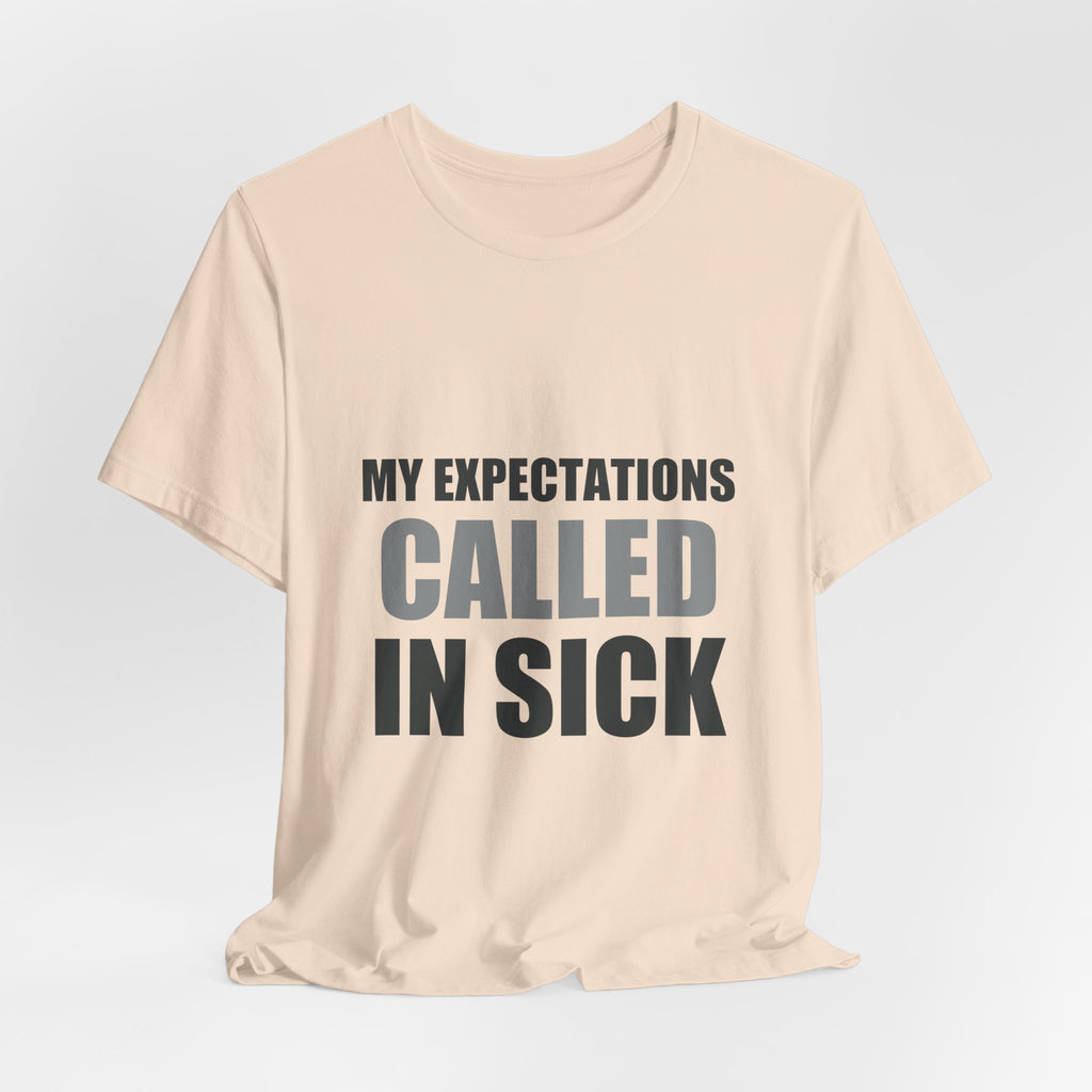 My Expectations Called In Sick | Hopeful Denial Tee