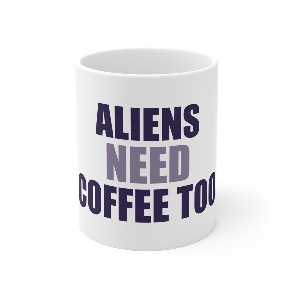 Aliens Need Coffee Too Mug | Funny Space Creature Gift