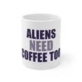 Aliens Need Coffee Too Mug | Funny Space Creature Gift