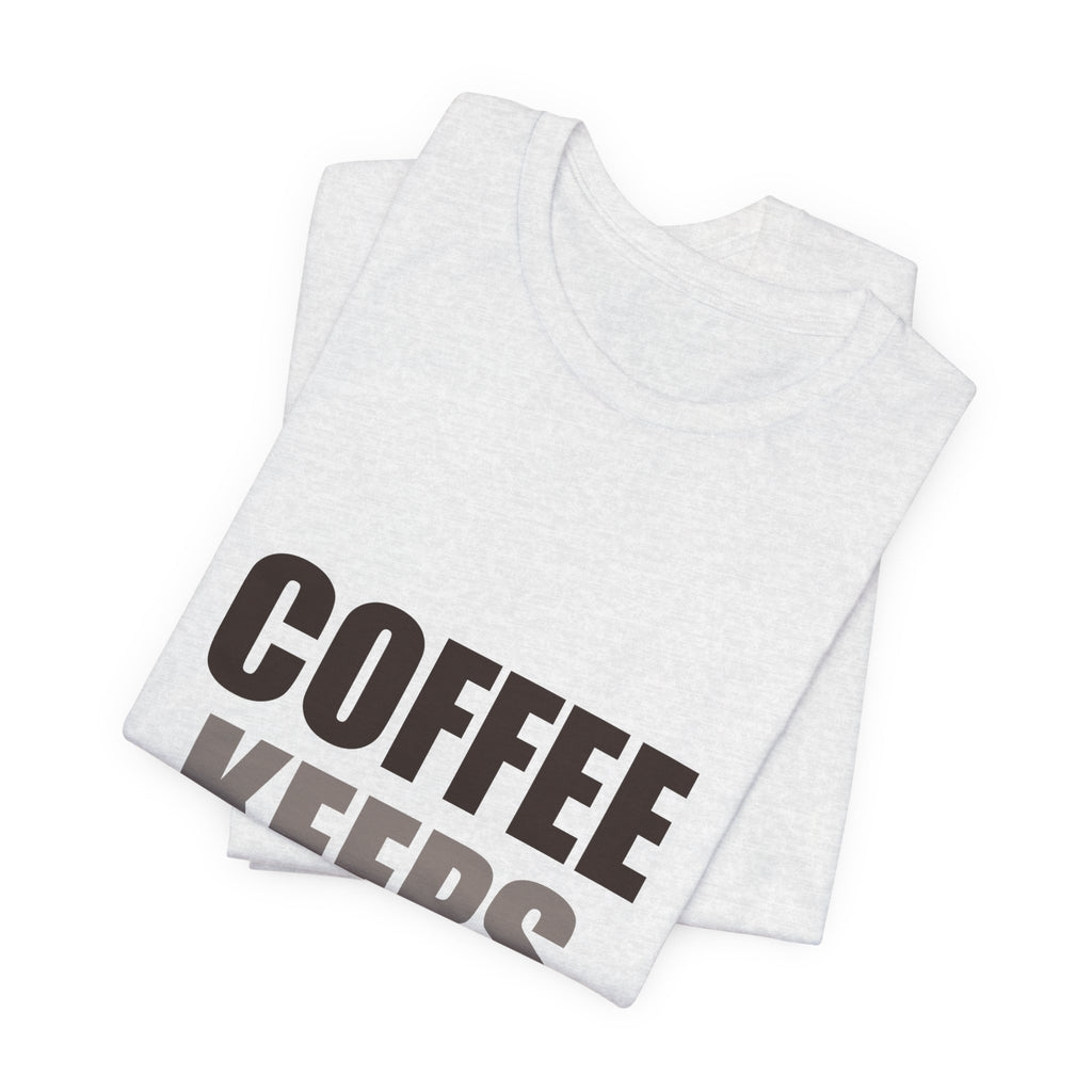 Funny Coffee Tee | Coffee Keeps Me Vertical Shirt
