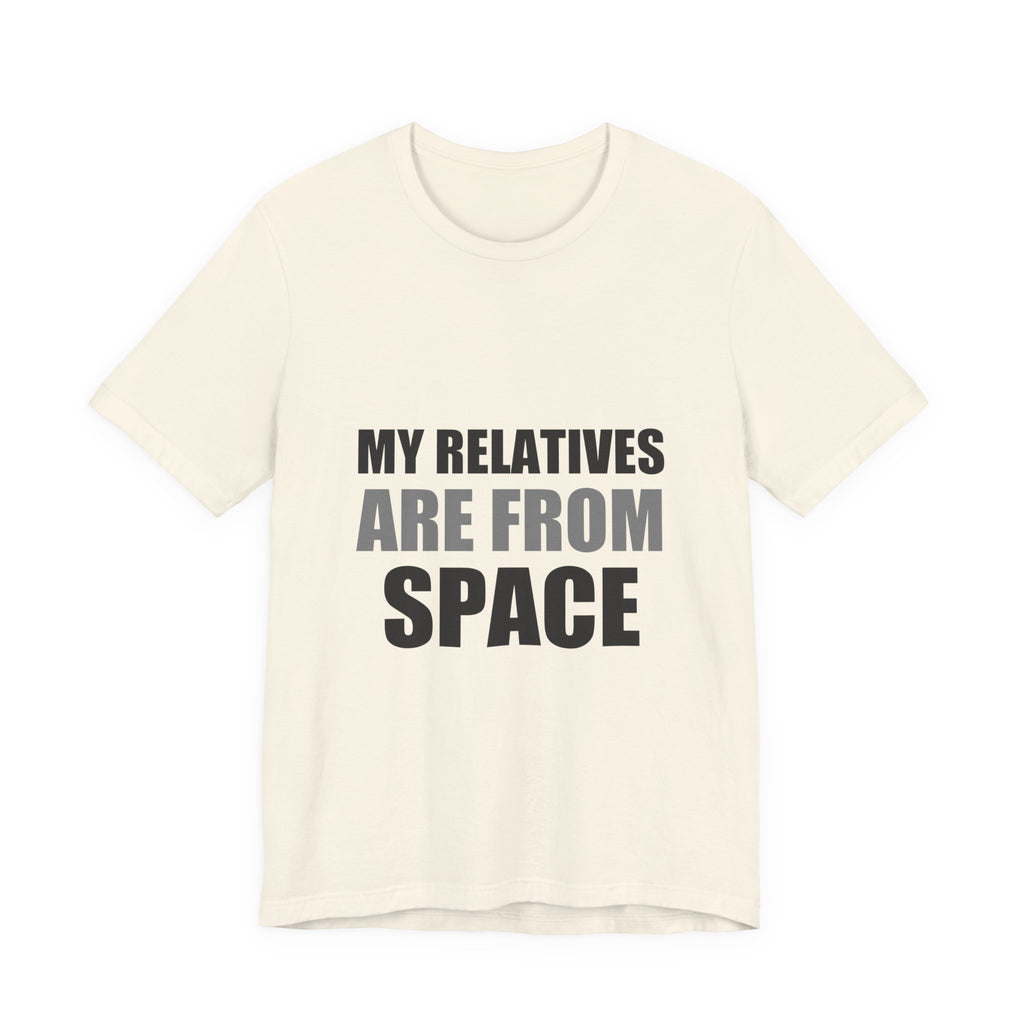 Funny Alien Tee | My Relatives Are From Space | Sarcastic Gift