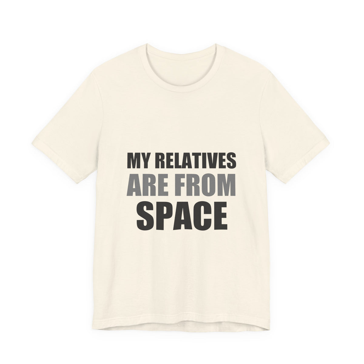 Funny Alien Tee | My Relatives Are From Space | Sarcastic Gift
