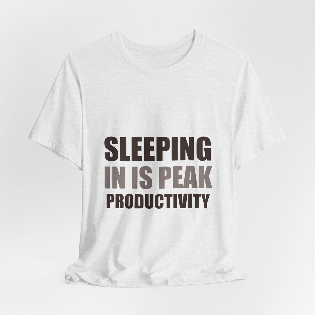 Sleeping In Is Peak Productivity Tee | Funny Slacker Humor