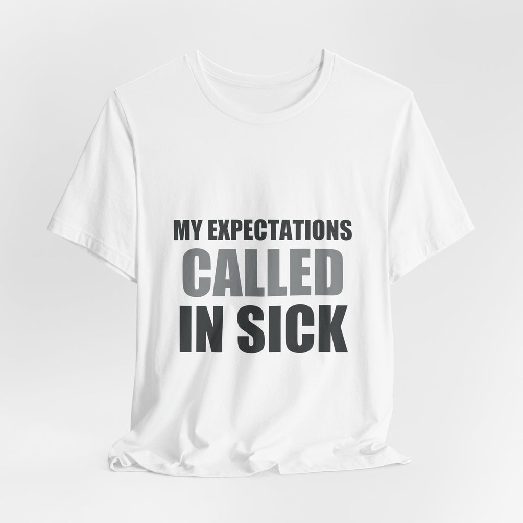 My Expectations Called In Sick | Hopeful Denial Tee