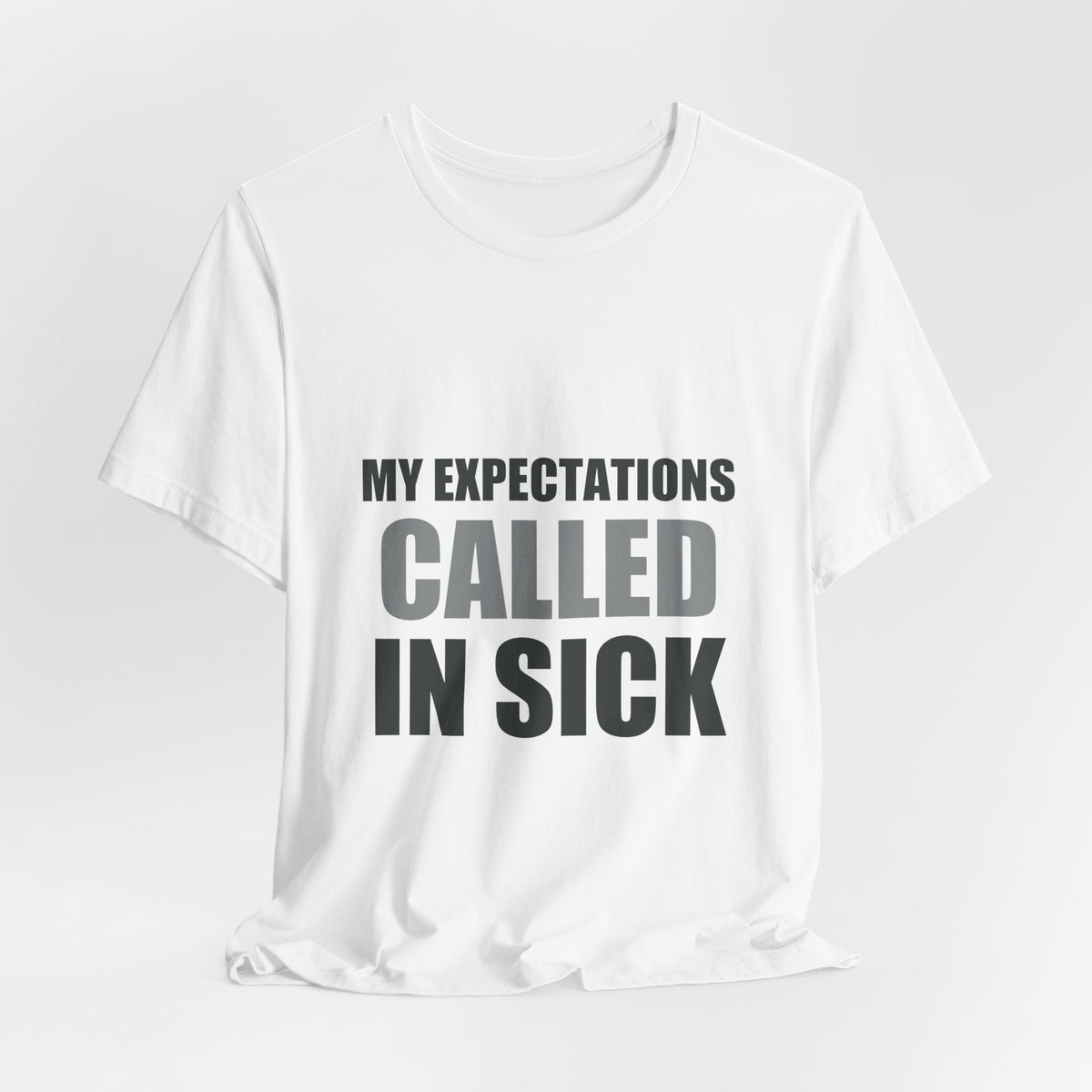 My Expectations Called In Sick | Hopeful Denial Tee