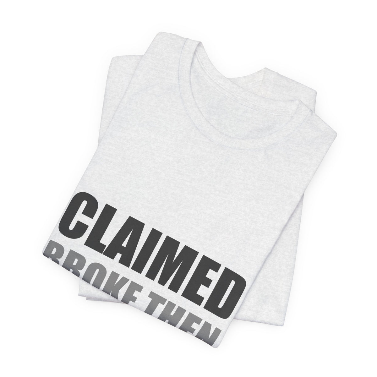 Claimed Broke Then Bought It Tee | Funny Hypocrisy Shirt