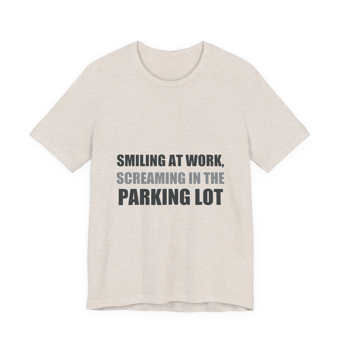 Smiling at Work Screaming in Parking Lot Tee | Millennial Humor